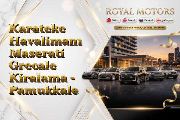 Karateke Havalimanı Maserati Grecale Kiralama - Pamukkale