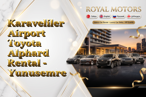 Karaveliler Airport Toyota Alphard Rental - Yunusemre