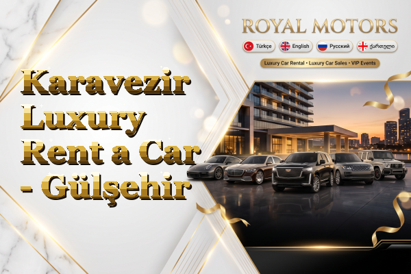 Karavezir Luxury Rent a Car - Gülşehir
