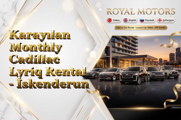 Karayılan Monthly Cadillac Lyriq Rental - İskenderun