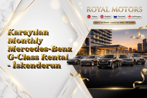 Karayılan Monthly Mercedes-Benz G-Class Rental - İskenderun