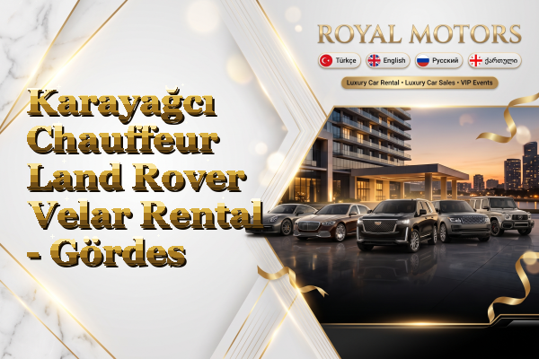 Karayağcı Chauffeur Land Rover Velar Rental - Gördes