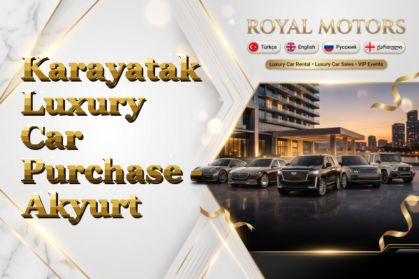 Karayatak Luxury Car Purchase - Akyurt