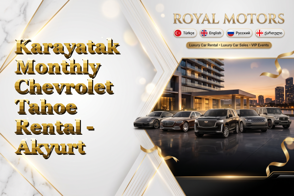 Karayatak Monthly Chevrolet Tahoe Rental - Akyurt