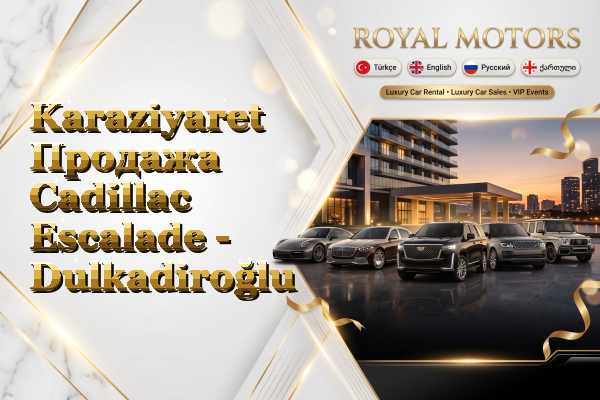 Karaziyaret Продажа Cadillac Escalade - Dulkadiroğlu