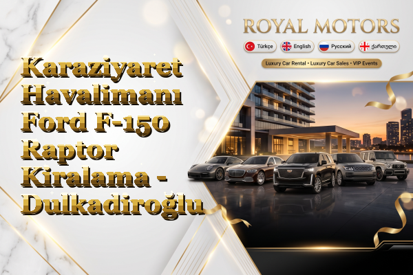Karaziyaret Havalimanı Ford F-150 Raptor Kiralama - Dulkadiroğlu