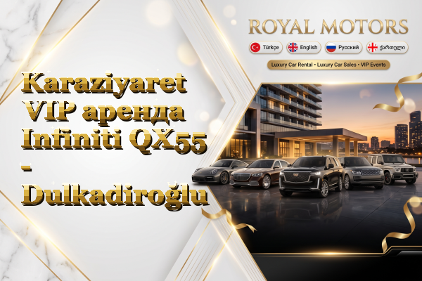 Karaziyaret VIP аренда Infiniti QX55 - Dulkadiroğlu