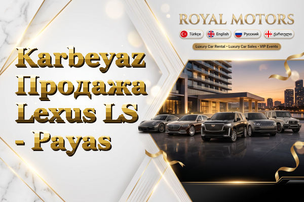Karbeyaz Продажа Lexus LS - Payas