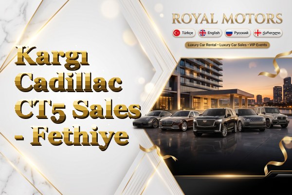 Kargı Cadillac CT5 Sales - Fethiye
