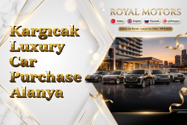 Kargıcak Luxury Car Purchase - Alanya