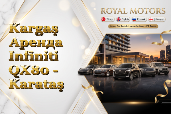 Kargaş Аренда Infiniti QX80 - Karataş