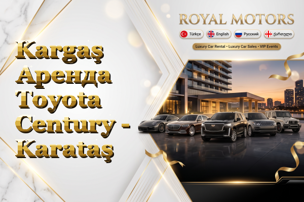 Kargaş Аренда Toyota Century - Karataş