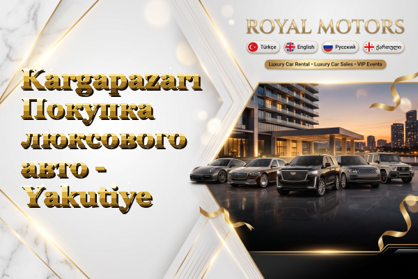 Kargapazarı Покупка люксового авто - Yakutiye