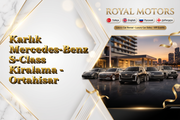 Karlık Mercedes-Benz S-Class Kiralama - Ortahisar