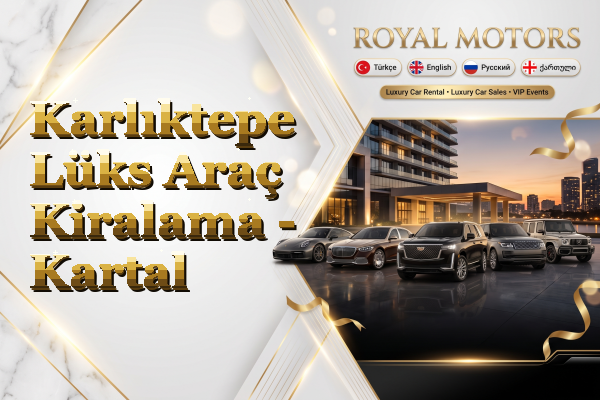 Karlıktepe Lüks Araç Kiralama - Kartal