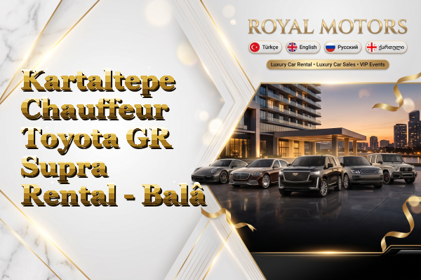 Kartaltepe Chauffeur Toyota GR Supra Rental - Balâ