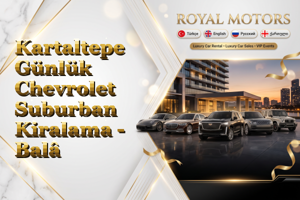 Kartaltepe Günlük Chevrolet Suburban Kiralama - Balâ