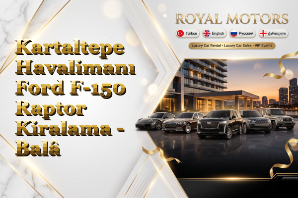 Kartaltepe Havalimanı Ford F-150 Raptor Kiralama - Balâ