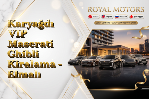 Karyağdı VIP Maserati Ghibli Kiralama - Elmalı