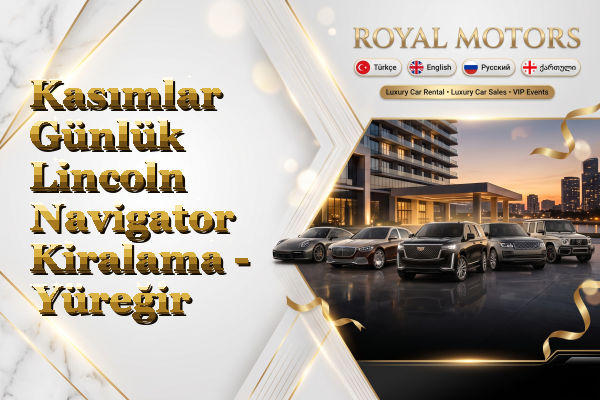 Kasımlar Günlük Lincoln Navigator Kiralama - Yüreğir