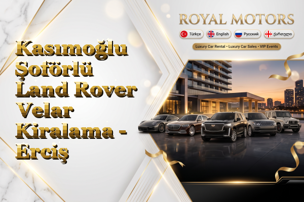 Kasımoğlu Şoförlü Land Rover Velar Kiralama - Erciş