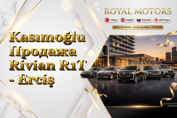 Kasımoğlu Продажа Rivian R1T - Erciş