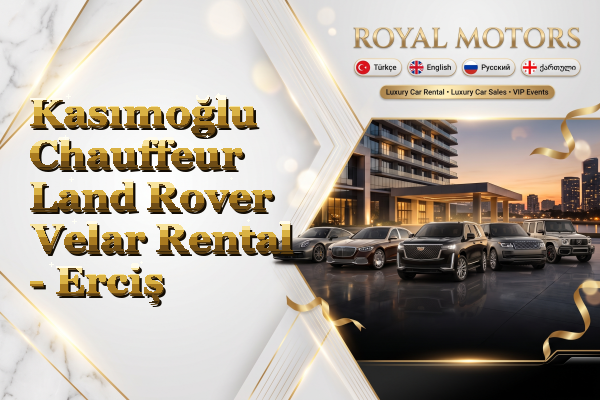 Kasımoğlu Chauffeur Land Rover Velar Rental - Erciş