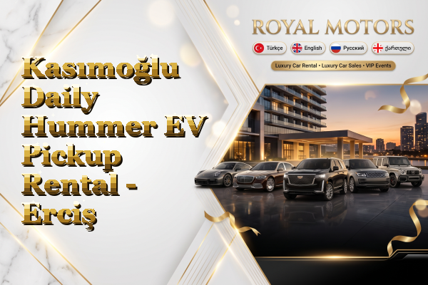 Kasımoğlu Daily Hummer EV Pickup Rental - Erciş