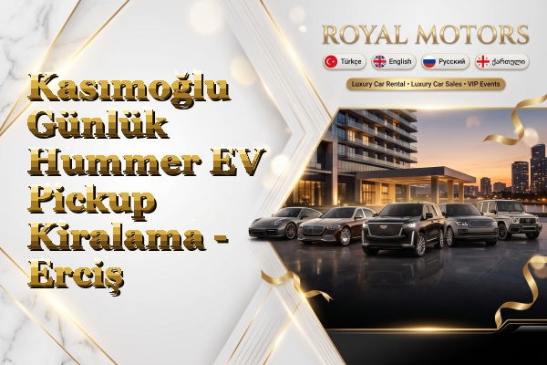 Kasımoğlu Günlük Hummer EV Pickup Kiralama - Erciş