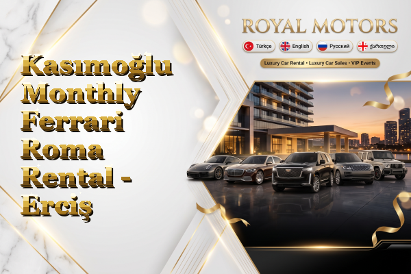 Kasımoğlu Monthly Ferrari Roma Rental - Erciş