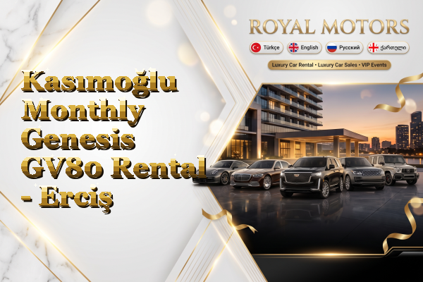 Kasımoğlu Monthly Genesis GV80 Rental - Erciş