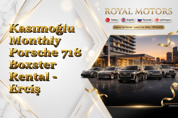 Kasımoğlu Monthly Porsche 718 Boxster Rental - Erciş