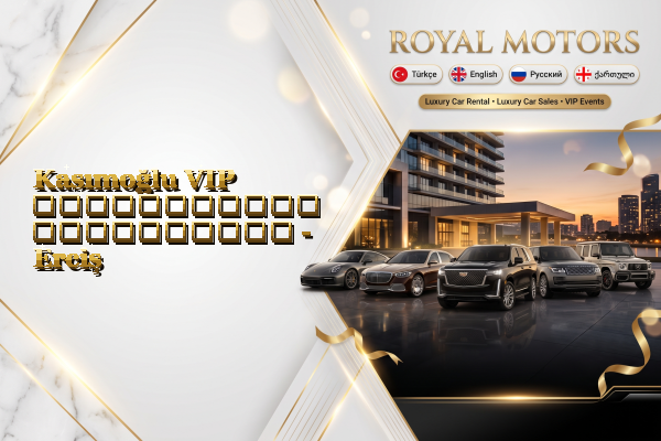 Kasımoğlu VIP ავტომობილის გაქირავება - Erciş