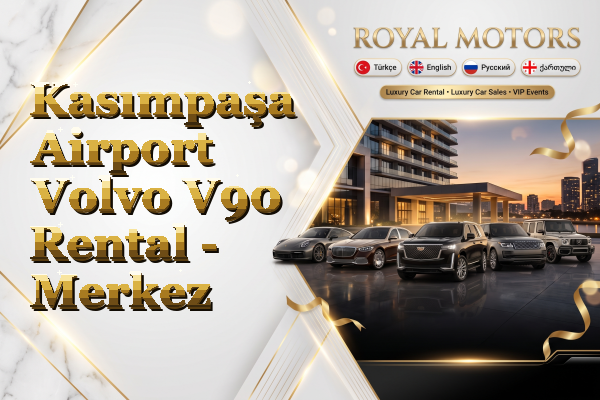 Kasımpaşa Airport Volvo V90 Rental - Merkez