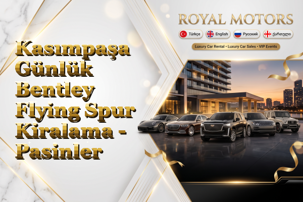 Kasımpaşa Günlük Bentley Flying Spur Kiralama - Pasinler