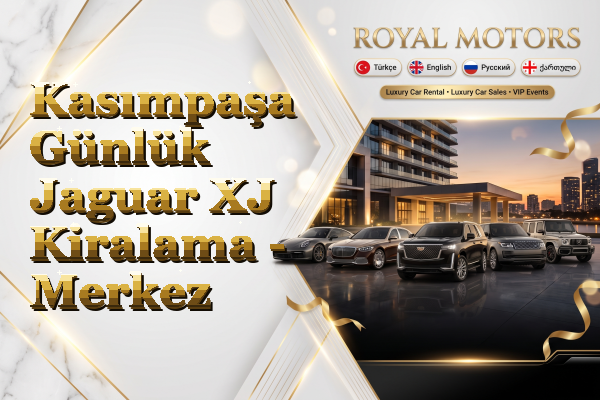 Kasımpaşa Günlük Jaguar XJ Kiralama - Merkez