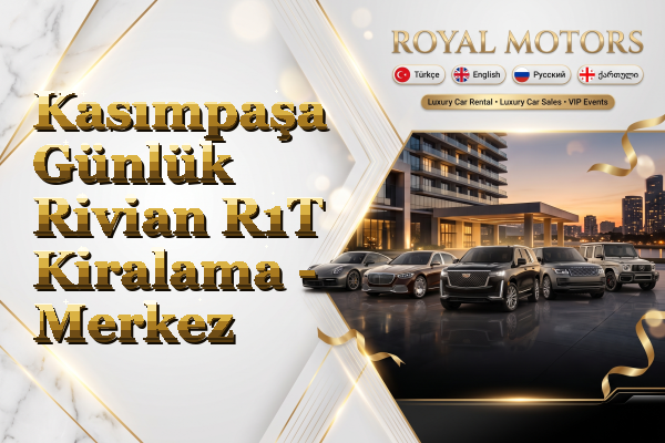 Kasımpaşa Günlük Rivian R1T Kiralama - Merkez