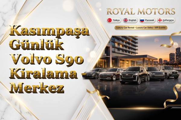 Kasımpaşa Günlük Volvo S90 Kiralama - Merkez