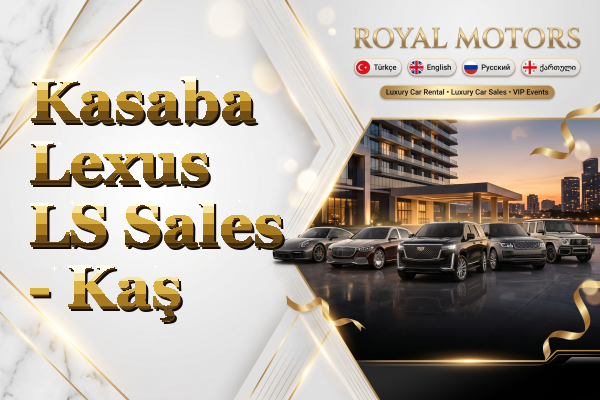 Kasaba Lexus LS Sales - Kaş