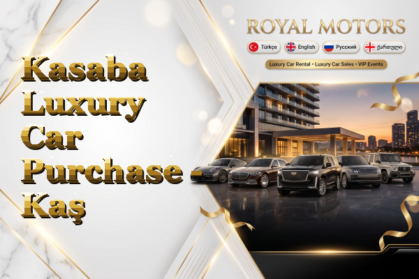 Kasaba Luxury Car Purchase - Kaş