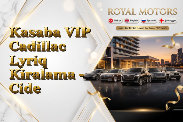 Kasaba VIP Cadillac Lyriq Kiralama - Cide