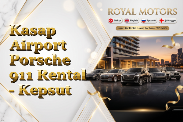 Kasap Airport Porsche 911 Rental - Kepsut