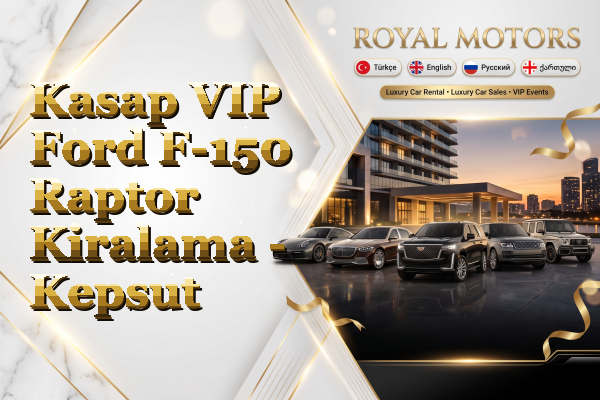 Kasap VIP Ford F-150 Raptor Kiralama - Kepsut
