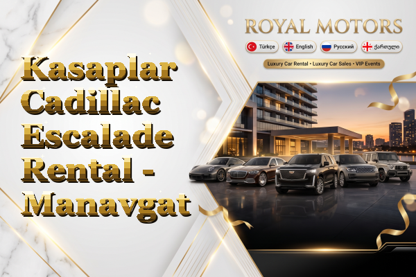 Kasaplar Cadillac Escalade Rental - Manavgat