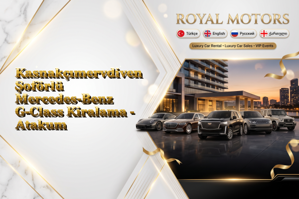 Kasnakçımervdiven Şoförlü Mercedes-Benz G-Class Kiralama - Atakum