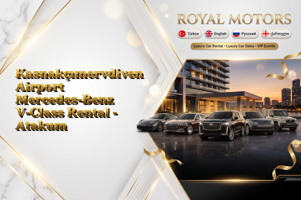 Kasnakçımervdiven Airport Mercedes-Benz V-Class Rental - Atakum
