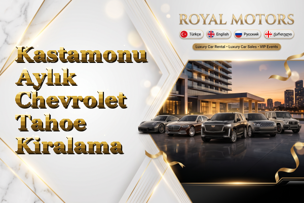 Kastamonu Aylık Chevrolet Tahoe Kiralama