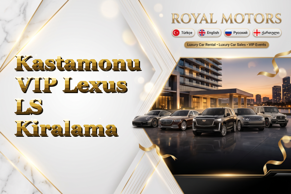 Kastamonu VIP Lexus LS Kiralama