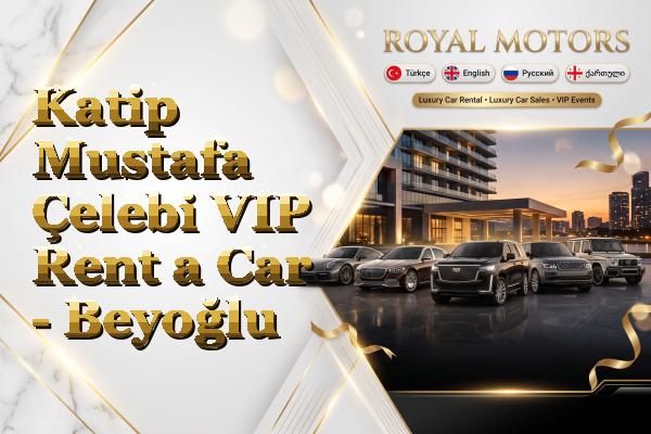 Katip Mustafa Çelebi VIP Rent a Car - Beyoğlu