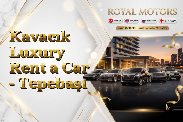 Kavacık Luxury Rent a Car - Tepebaşı
